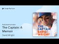 The Captain: A Memoir by David Wright · Audiobook preview