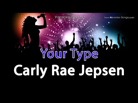 Carly Rae Jepsen 'Your Type' Instrumental Karaoke Version without vocals and lyrics  - Duration: 4:01.