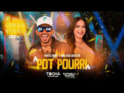 MC TOCHA, RAPHAELA SANTOS A FAVORITA - PONTO FINAL - NÃO VOU DESISTIR - POT POURRI
