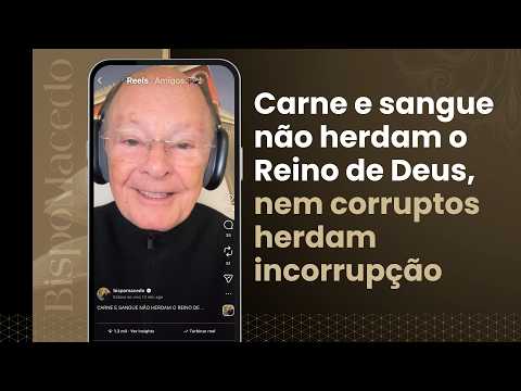 Carne e sangue não herdam o Reino de Deus, nem corruptos herdam incorrupção - Meditação 06/02/26