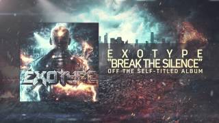 Exotype - Break The Silence
