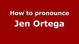 How to pronounce Jen Ortega