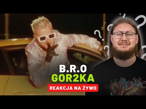 B.R.O "GOR2KA" | REAKCJA NA ŻYWO 🔴