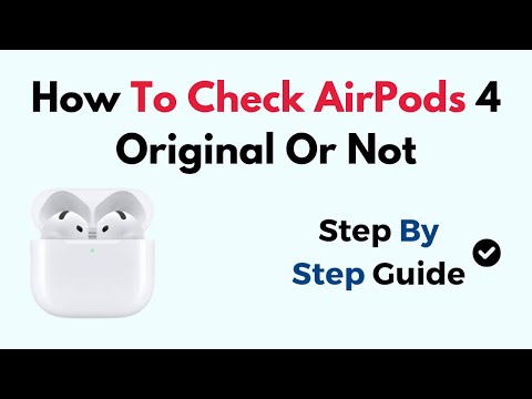 How To Check AirPods 4 Original Or Not