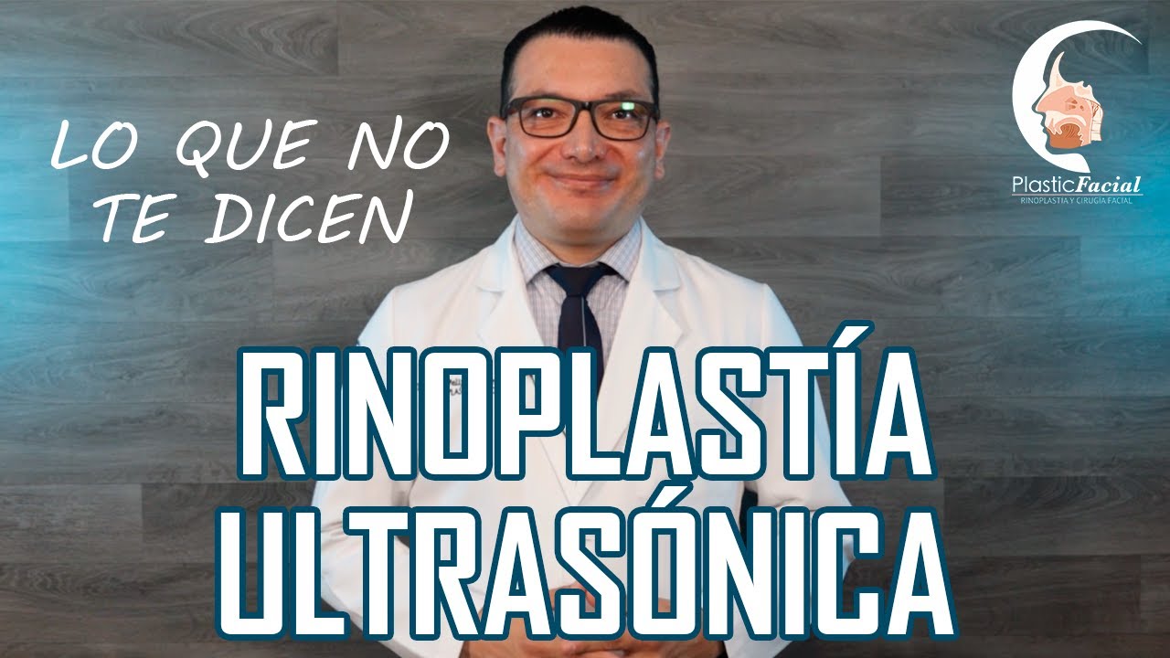 ¿Cuales son los beneficios de la RINOPLASTÍA ULTRASÓNICA | PlasticFacial MX