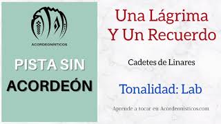 Pista Sin Acordeón. Una Lagrima Y Un Recuerdo. Cadetes de Linares. Lab