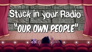 Our Own People | Stuck In Your Radio: Better Late than never!