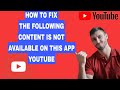 Fix The Following Content Is Not Available On This App Youtube Problem Solved