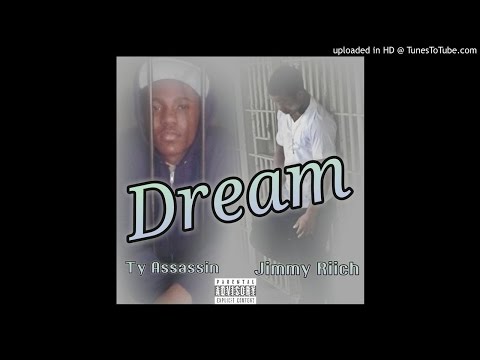 Ty Assassin X Jimmy Riich - Dream