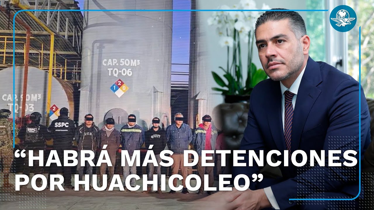 Golpe al huachicol, el más importante de este gobierno, afirma Harfuch