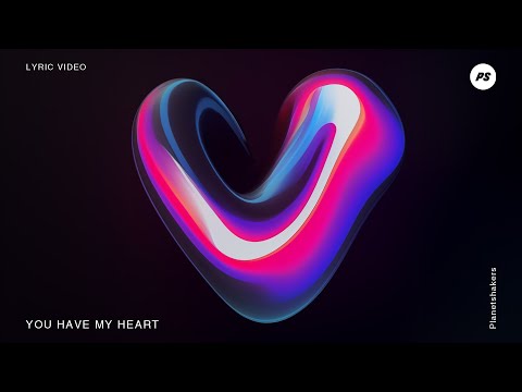 You Have My Heart Lyrics - PlanetShakers - Zion Lyrics