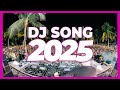 DJ SONG 2025 Remixes Mashups Of Popular Songs 2025 DJ Remix Club Music Disco DJ Mix 2025