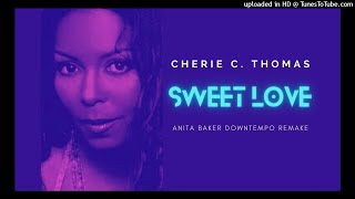Cherie C. Thomas 【Sweet Love】Downtempo ・ Soul Anita Baker Remake