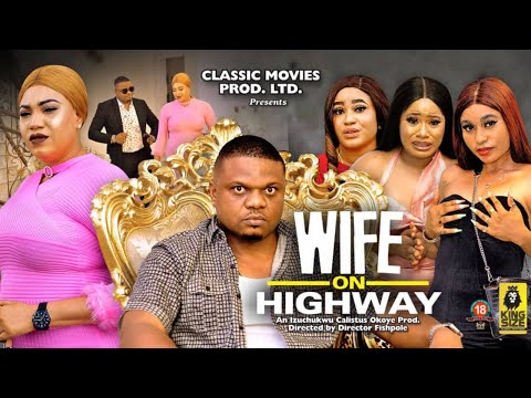 Newly Released Nollywood Movie (Wife on Highway) 11&12 Complete - ken erics, Latest nigerian movie