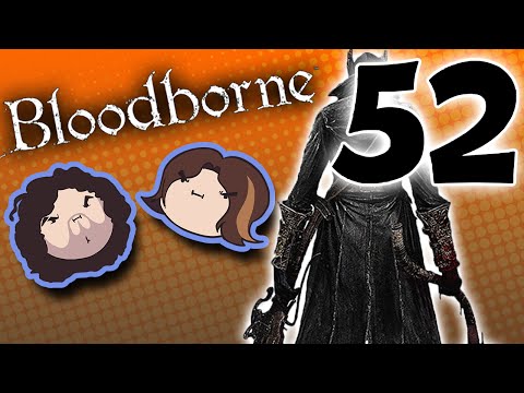 Bloodborne: Shammin' Around - PART 52 - Game Grumps