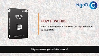 How To Get Back Corrupt Windows Backup Files With Cigati BKF Recovery Tool