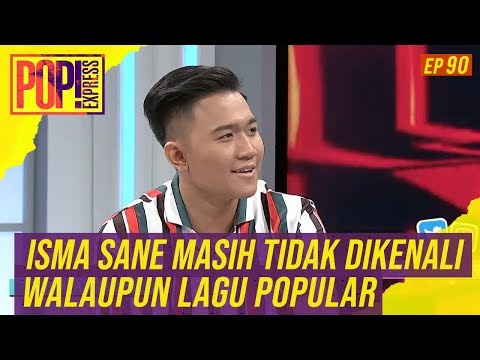 Pop! Express (2019) | Ep 90 - Isma Sane Masih Tak Dikenali Walaupun Lagu Popular