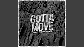 GOTTA MOVE