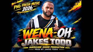 Jakes Todo _ Wena Oh _2026 PNG Music _(HSP)