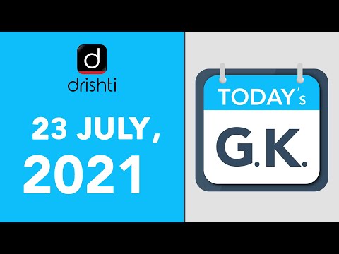 Today's GK - JULY 23, 2021 | Drishti IAS English