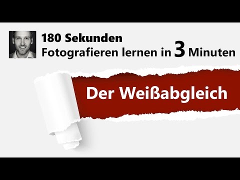 Der Weissabgleich | 180 Sekunden - Fotografieren lernen in 3 Minuten
