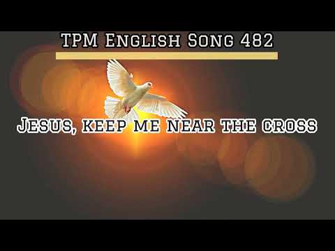 TPM ENGLISH SONG 482| Jesus, keep me near the cross #tpmsongs #tpm #tpmenglishsongs