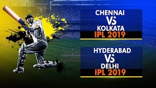 IPL 2019, Match preview: Chennai vs Kolkata and Delhi vs Hyderabad