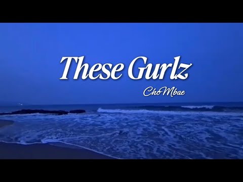 ChoMbae - These Gurlz (Lyrics Video)