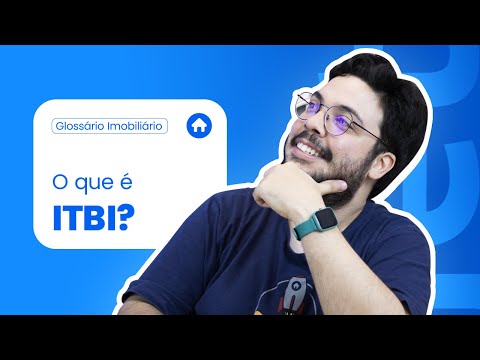 4 - O que é ITBI, o Imposto sobre Transmissão de Bens Imóveis?