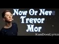 Now Or Never Lyrics (Trevor Moran) 
