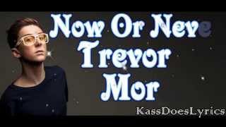 Now Or Never Lyrics (Trevor Moran)