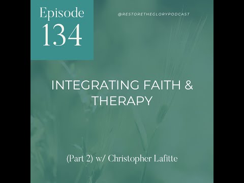 Integrating Faith & Therapy (Part 2) w/ Christopher Lafitte