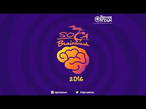 DJ Private Ryan Presents Soca Brainwash 2016 [Trinidad Carnival 2016 Soca Mix]