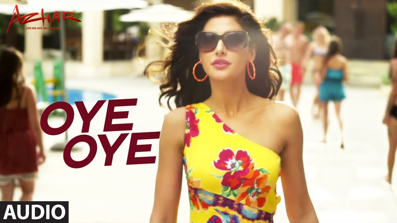 Oye Oye Lyrics  | Azhar | Nargis Fakhri, Emraan Hashmi | Aditi Singh Sharma, Armaan Malik | Anandji Virji Shah, Kalyanji Virji Shah