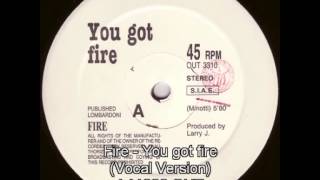 Fire - You Got Fire (Vocal Version)