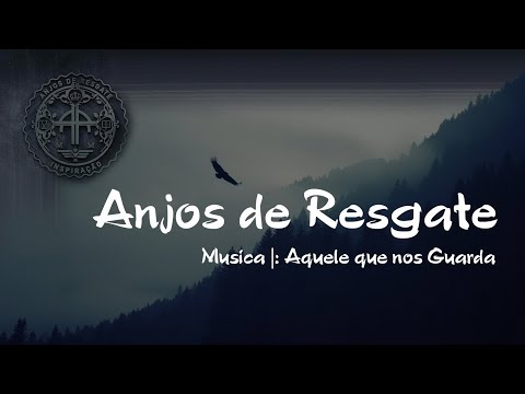 Aquele Que Nos Guarda - Anjos de Resgate