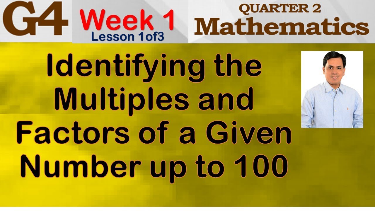 IDENTIFYING THE MULTIPLES AND FACTORS OF A GIVEN NUMBER UP TO 100 | WEEK 1 lesson 1of3 | GRADE 4 -Q2