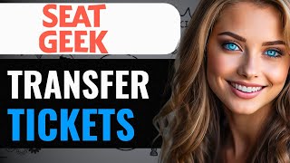 HOW TO SELL MOBILE TRANSFER TICKETS ON SEATGEEK (2024) FULL GUIDE