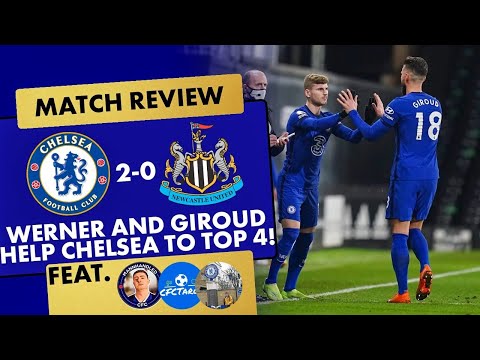 Chelsea 2-0 Newcastle Review | Timo Werner & Giroud DRIVES CHELSEA TO TOP 4 | 4 PL WINS in a row