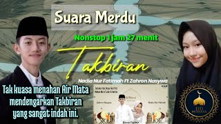 Download lagu TAKBIRAN - Nadia Nur Fatimah & Zahron Nasywa || GEMA TAKBIR Sangat Merdu NonStop SATU JAM SETENGAH!! mp3