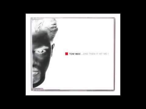 Tom Wax - ... and then it hit me! (Original Mix)