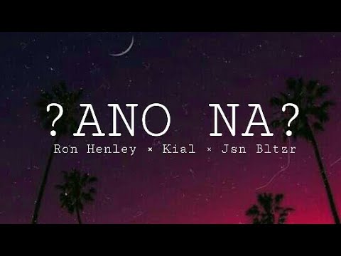 Ron Henley x Kial x Jsn Bltzr - ?Ano na? (Clean Lyrics)