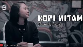 Download lagu KOPI HITAM   LIRIK (COVER JOVITA AUREL) REGGAE mp3