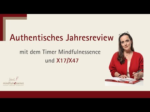Dein authentisches Jahresreview: Im Timer Mindfulnessence & X17 / X47