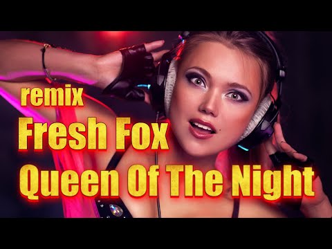 Fresh Fox  - Queen Of The Night ( remix )