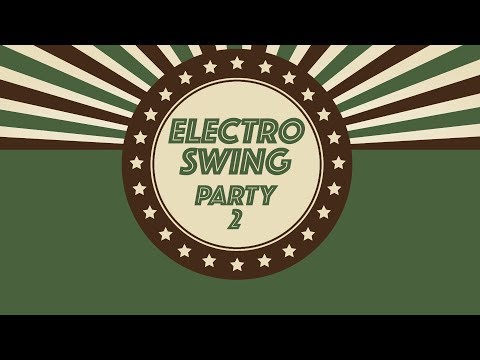Electro Swing Best Of - Party Mix 2