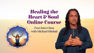 Healing the Heart & Soul Intro Class