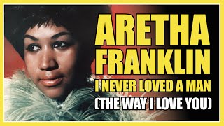 Songs That Changed Music - I Never Loved A Man (The Way I Love You) by Aretha Franklin