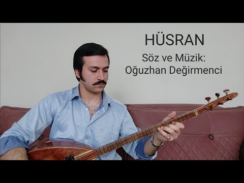 HÜSRAN-(Söz ve Müzik: Oğuzhan Değirmenci)
