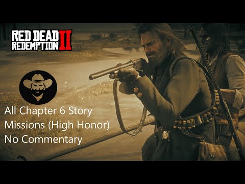 Red Dead Redemption II Chapter 6: Beaver Hollow (High Honor) All Chapter 6 Story Missions